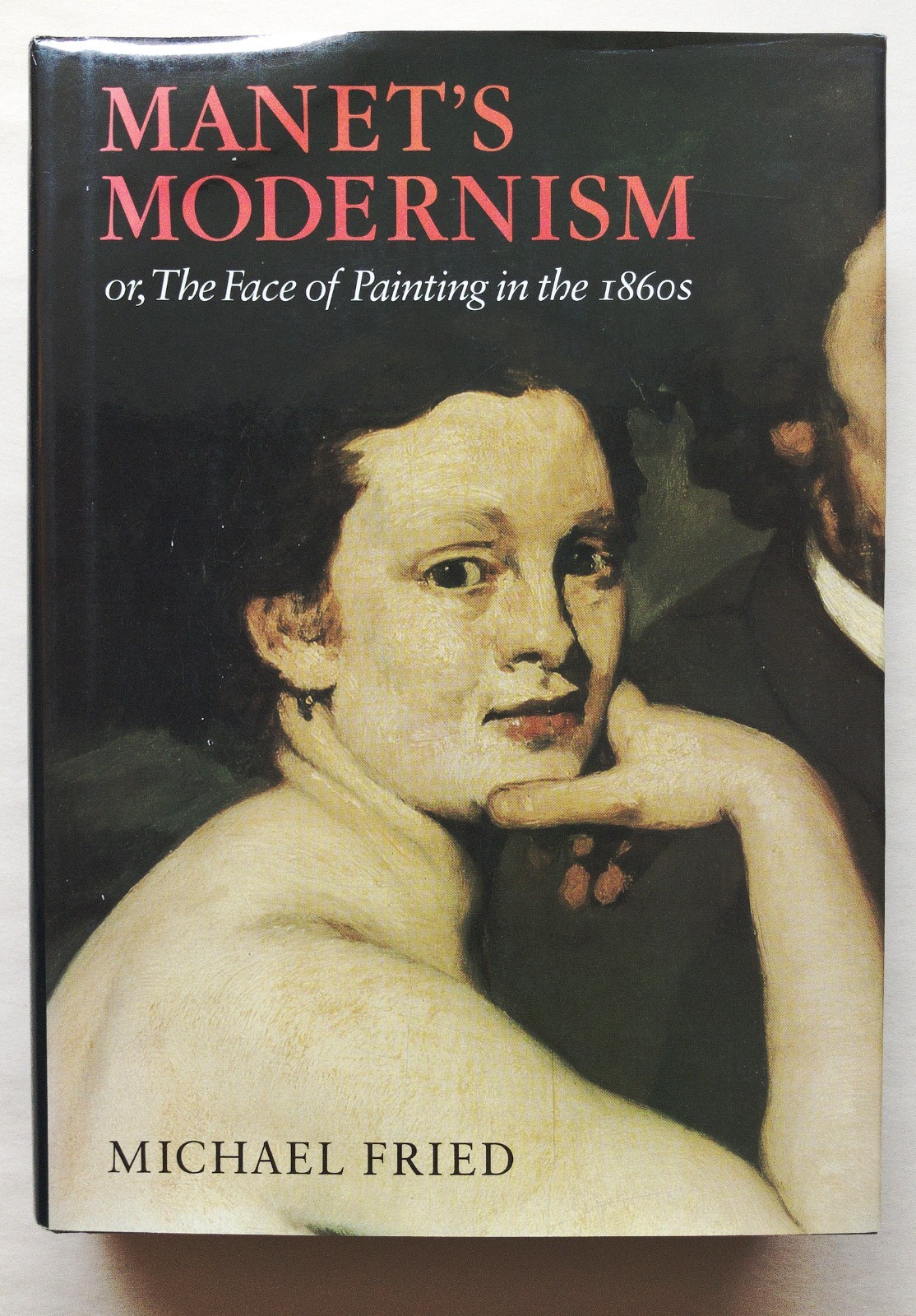 Manet’s Modernism : or, The Face of Painting in The 1860s