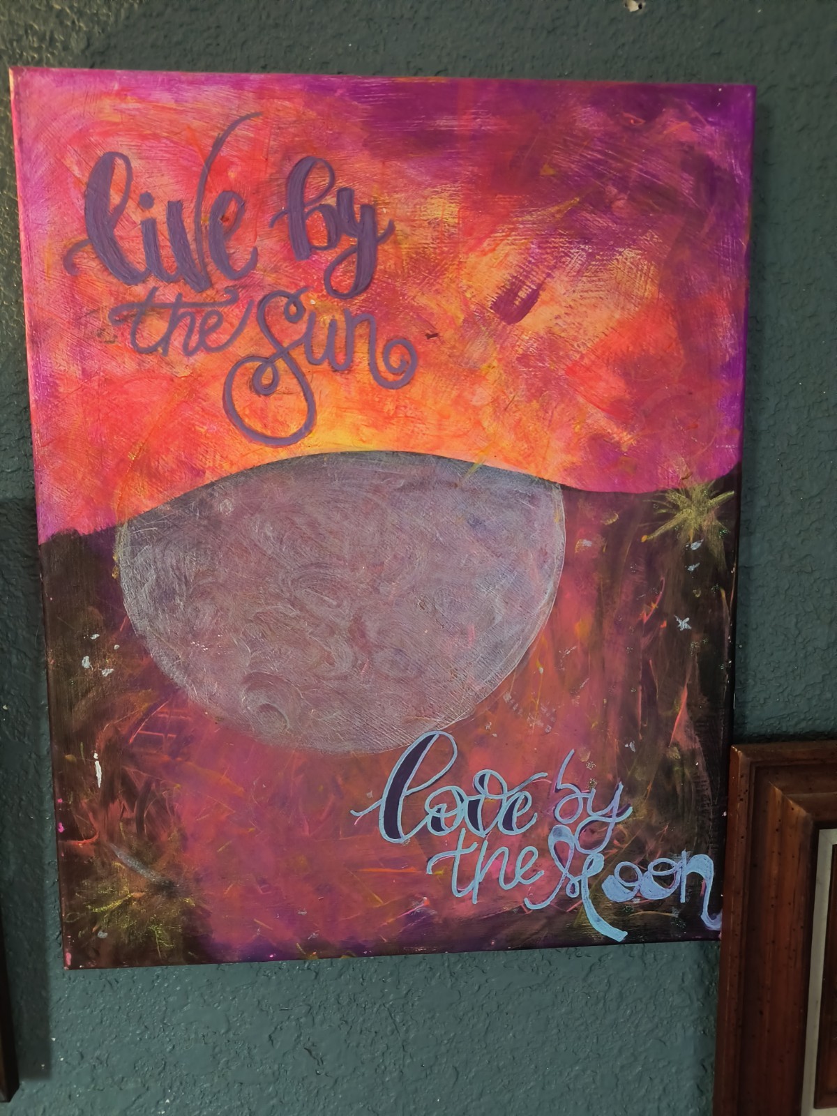 Live By The Sun Love By The Moon Painting