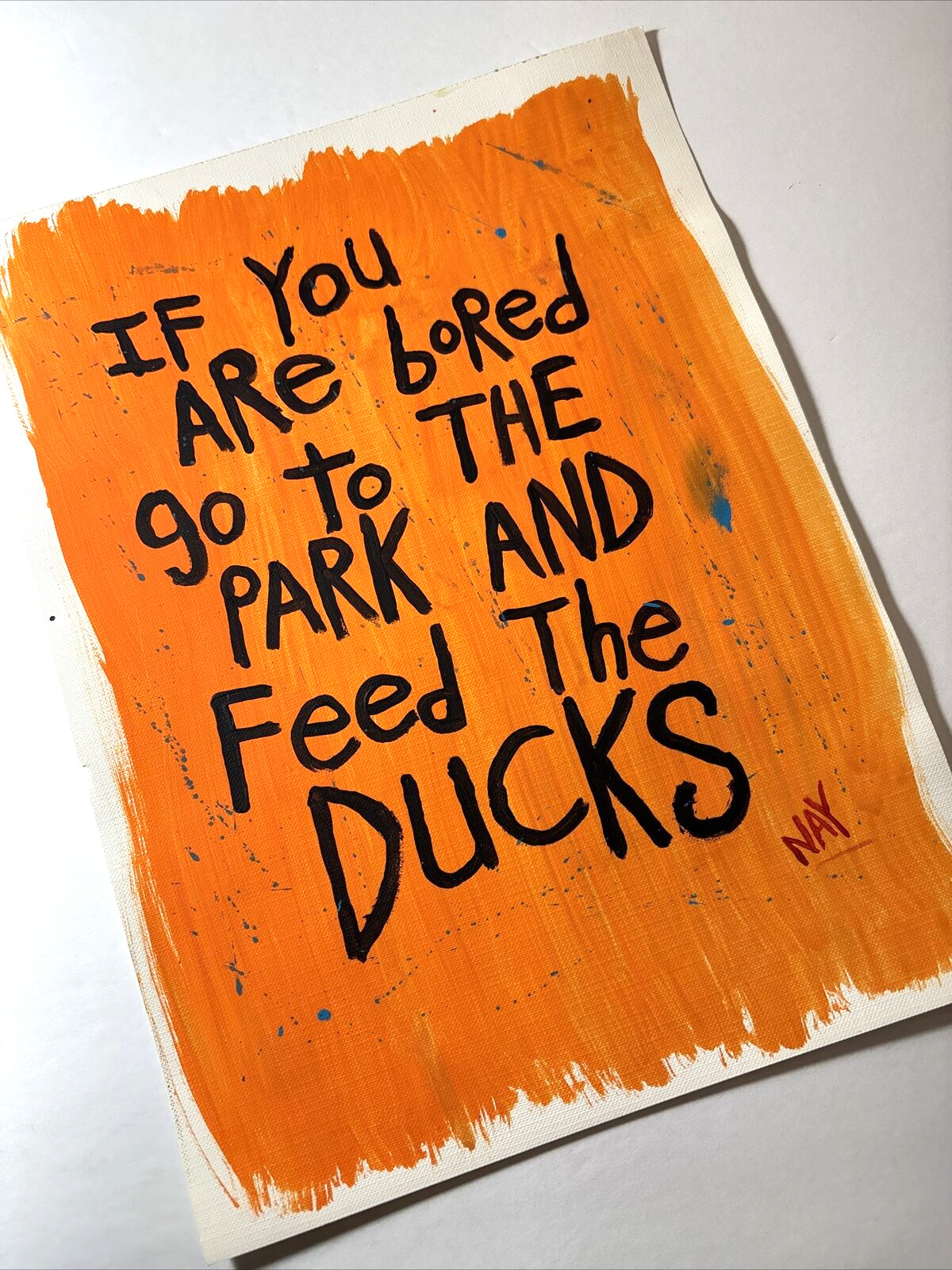 Outsider Word Art Painting ORANGE Acrylic 12×9 Canvas Feed The Ducks NAY Quote