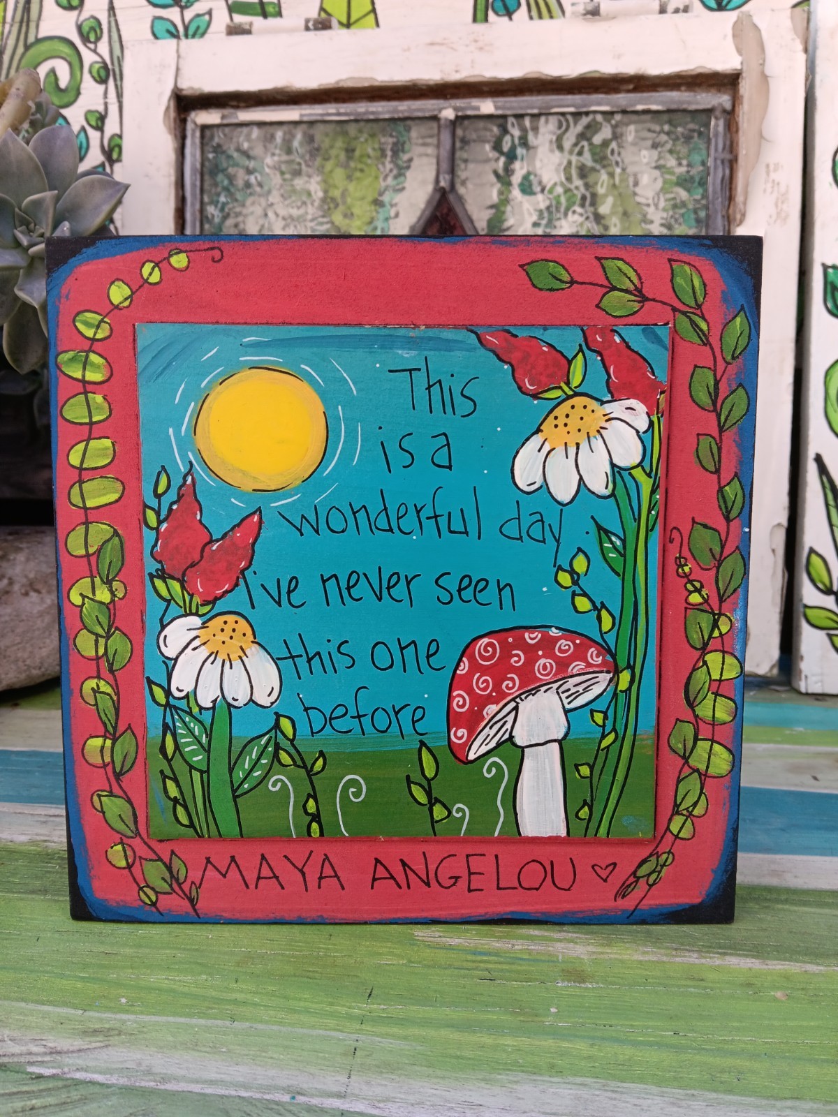 Maya Angelou Inspirational Quote Painting on 8 x 8″ wood This is a wonderful day