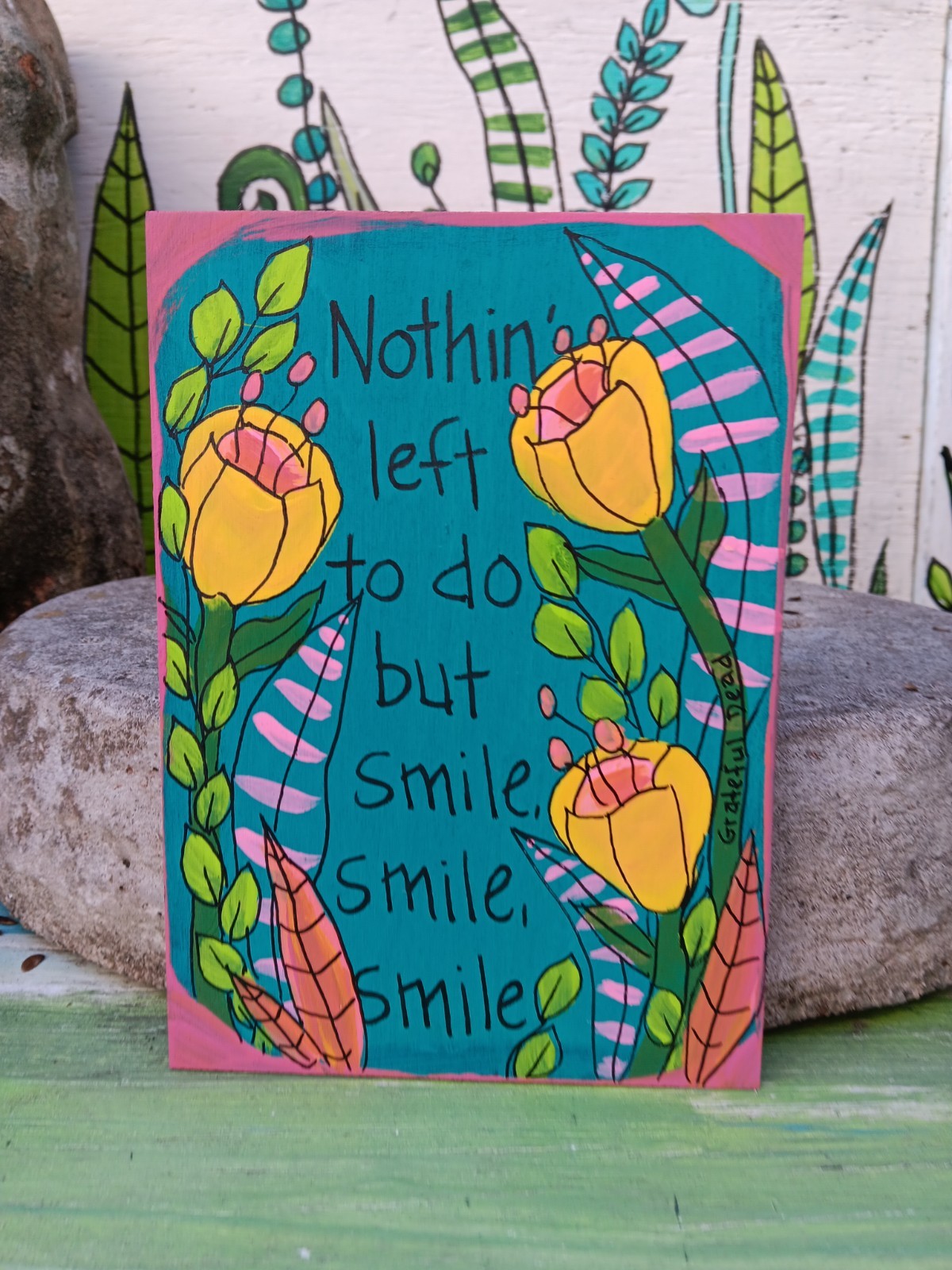 Grateful Dead He’s Gone Lyric Art, 7×5″ wood panel, Nothin Left To Do But Smile