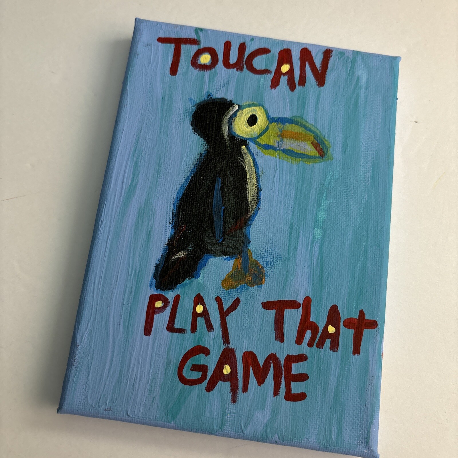 Original Word Painting Pop Art Canvas Quote Toucan Play That Game NayArts 7×5